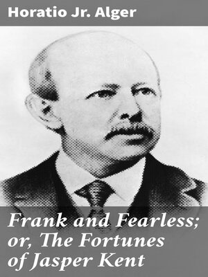 cover image of Frank and Fearless; or, the Fortunes of Jasper Kent